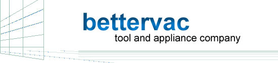 Bettervac Tool and Appliance of Fort Wayne, Indiana, Vacuum Repair,Filters,Belts